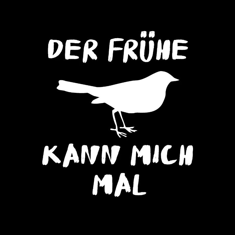 Der frühe Vogel kann mich mal Spruch Geschenk