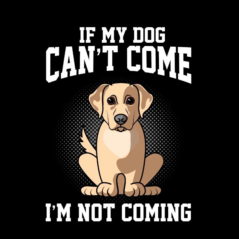 Si mon Labrador Retriver ne peut pas venir, je ne viens pas