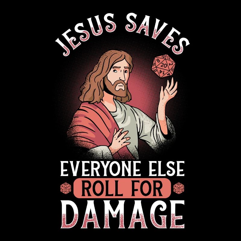 Jesus Saves Everyone Else Roll For Damage