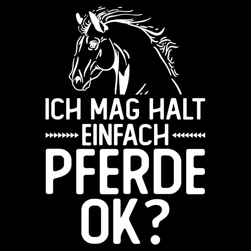 Pferd Pferde Reiten - Ich mag halt einfach Pferde,