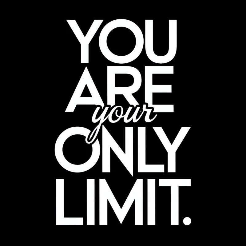 You're your only limit