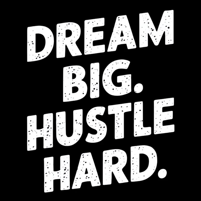 Dream Big And Strut Hard