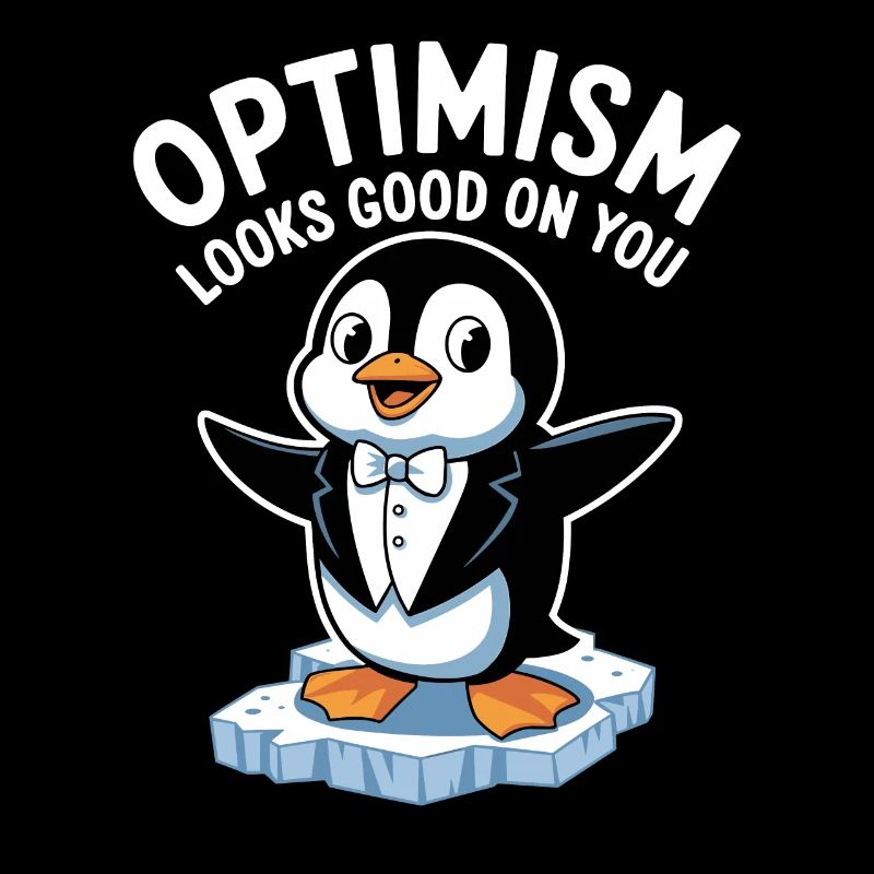 Optimism suits you well Penguin