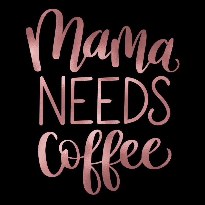 Mama Needs Coffee