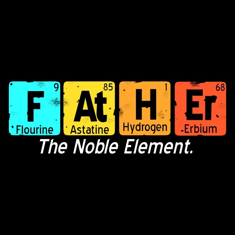 F-At-H-Er The Noble Element Cool Father Designs