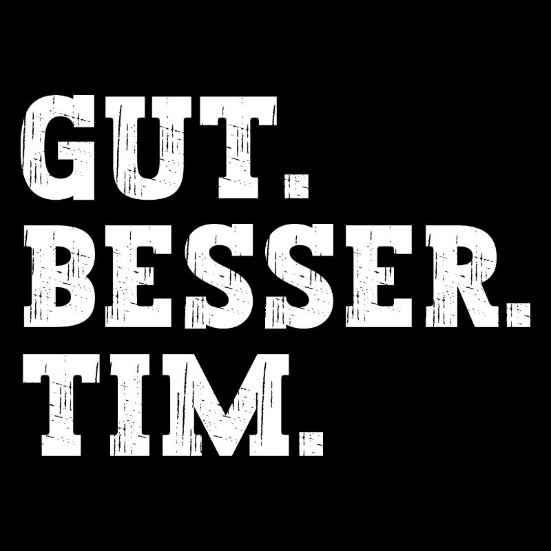 Gut Besser Tim Lustiger Spruch Name Tim