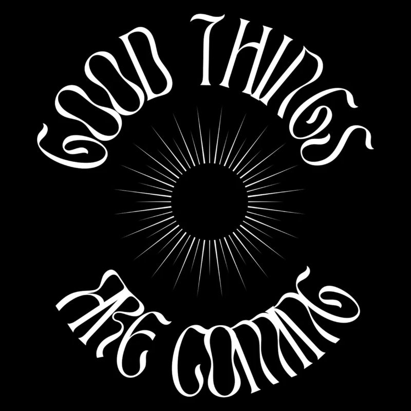 GOOD THINGS ARE COMING - WHITE