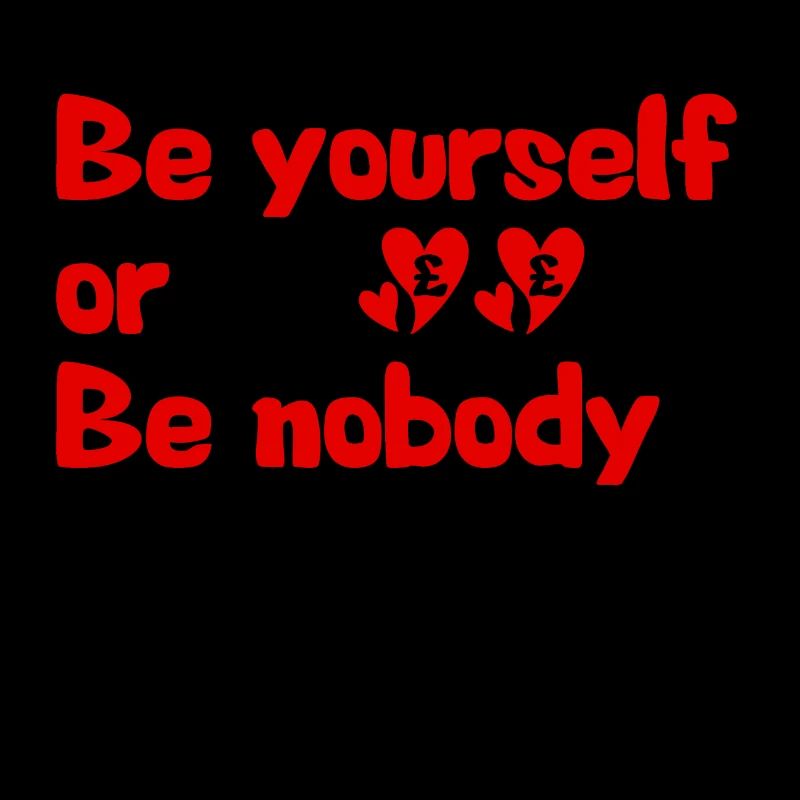 Sei du selbst oder sei niemand ein Niemand lieben