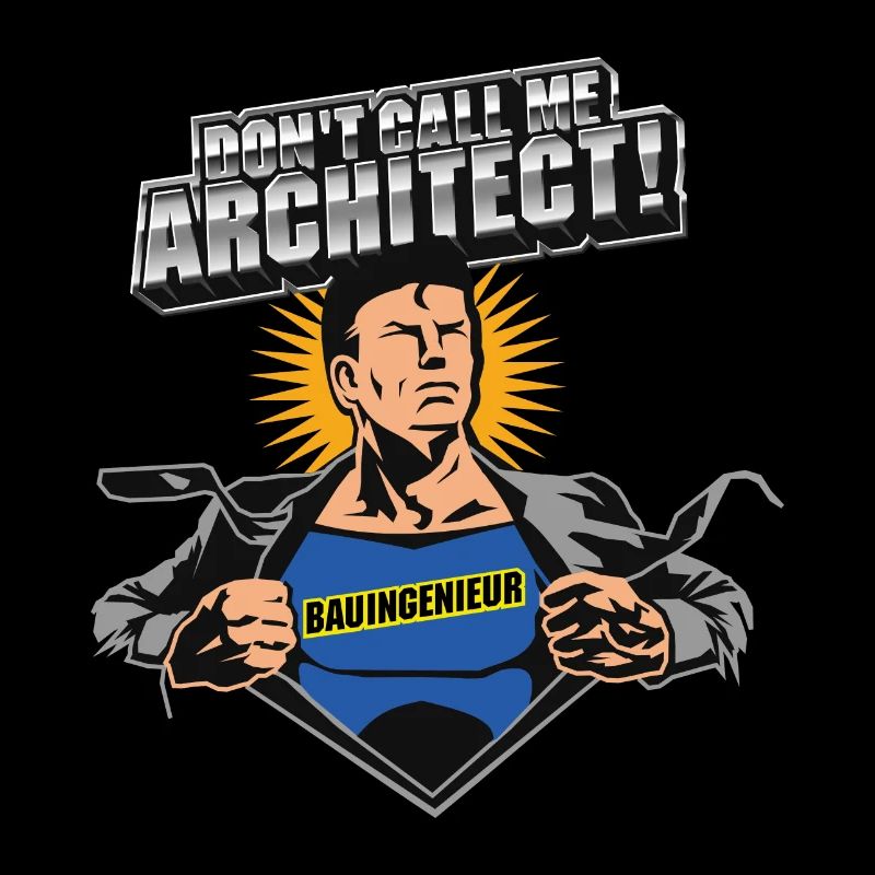 Bauingenieur Spruch Don't Call Me Architect