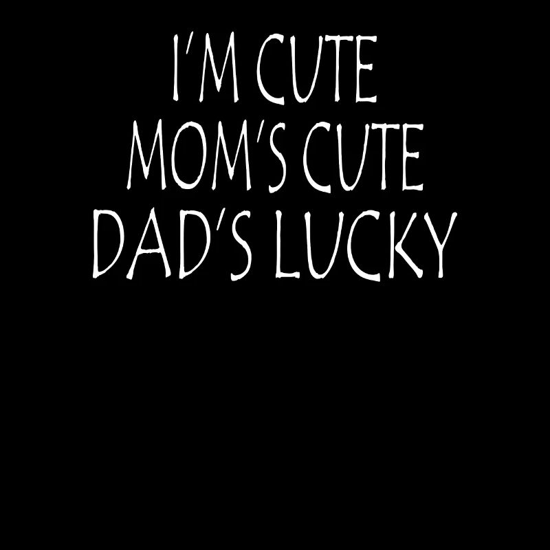 Ich bin Cute Mom's Cute Dad's Lucky