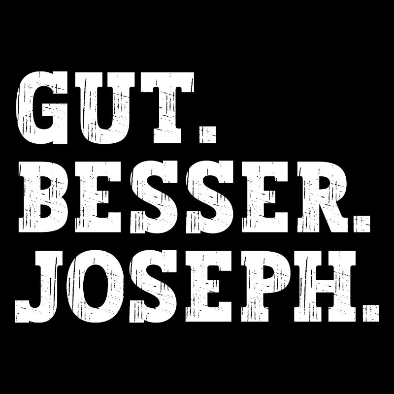 Gut Besser Joseph Lustiger Spruch Name Joseph