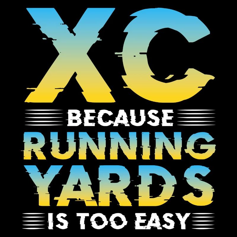 XC because running yards is too easy