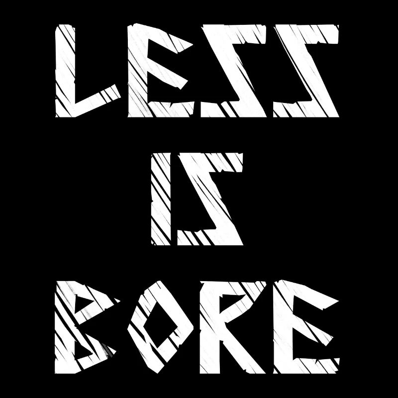 Less is bore