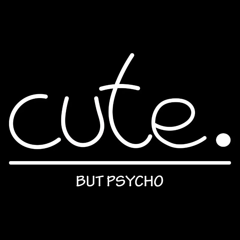 Cute - But Psycho