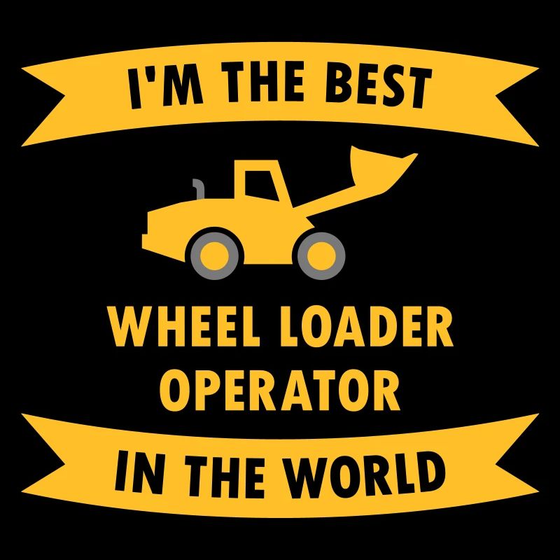 I'm the best wheel loader operator in the world
