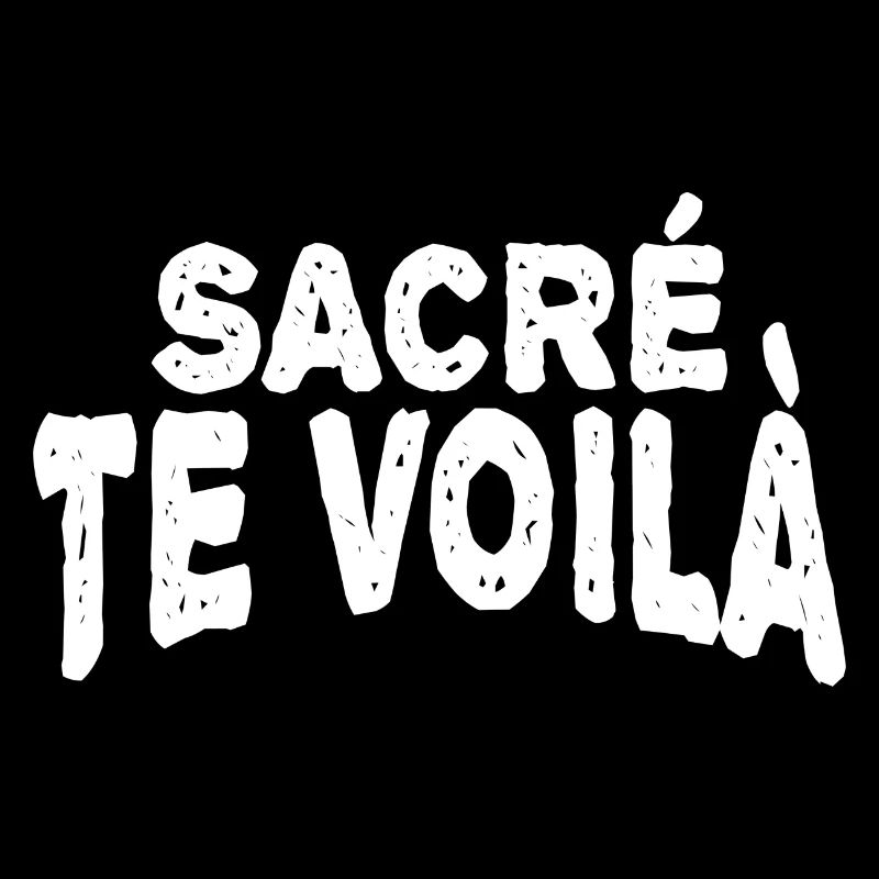 sacré te voilà