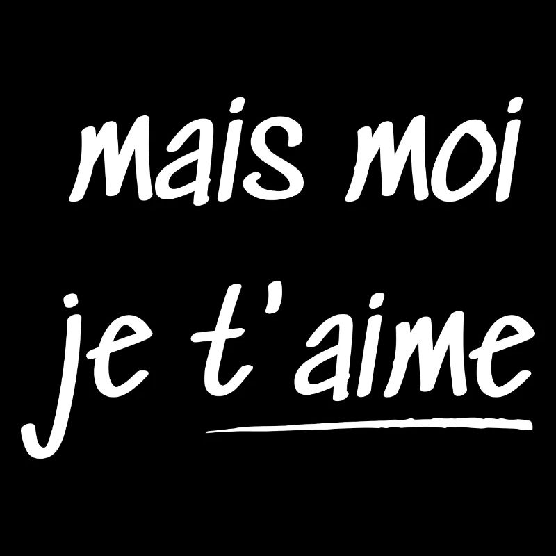 mais moi je t'aime