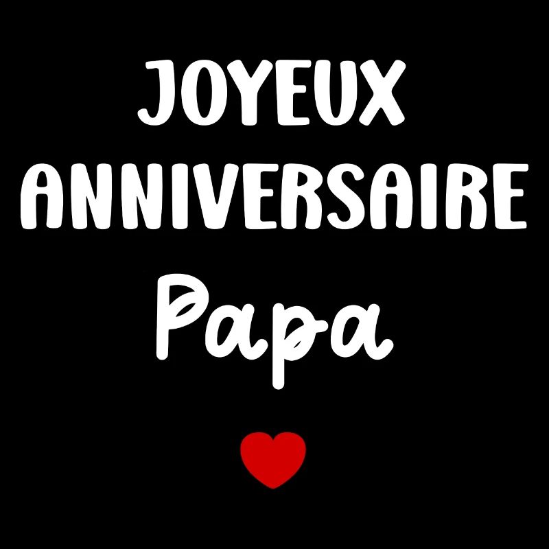 Joyeux Anniversaire papa