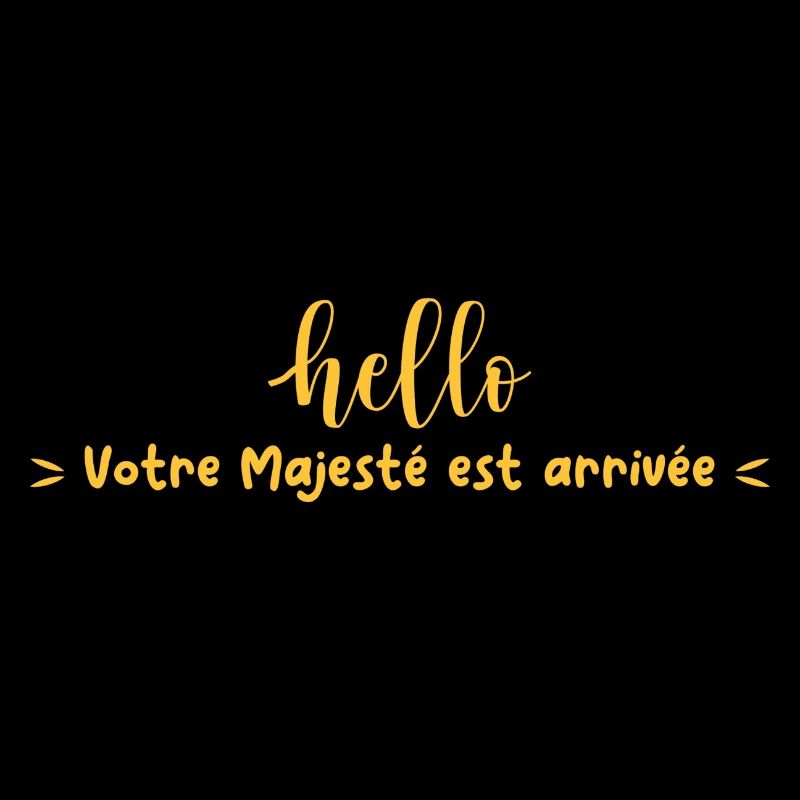 Votre majesté est arrivée