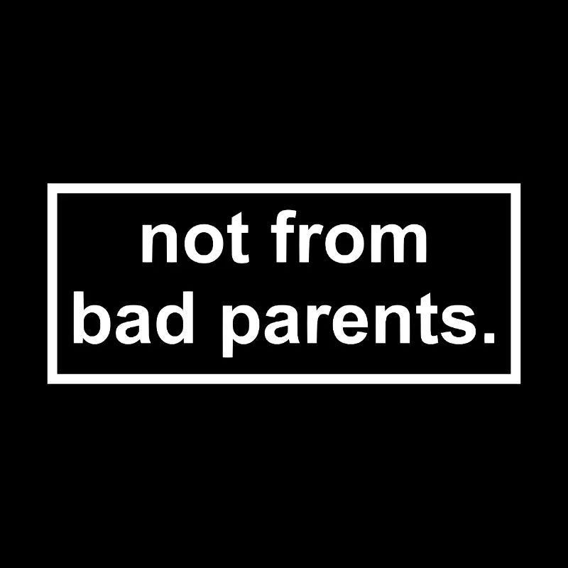 not from bad parents - Nicht von schlechten Eltern