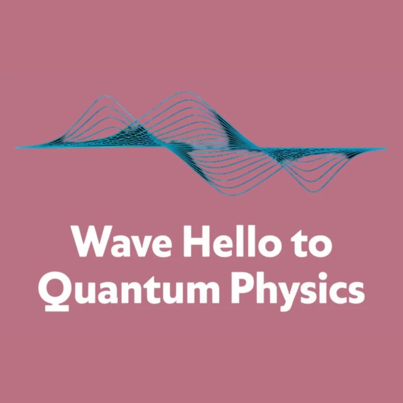 Wave Hello Quantum Physics Design