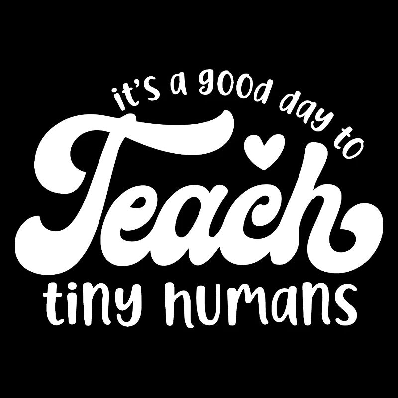 It's a Good Day to Teach Tiny Humans