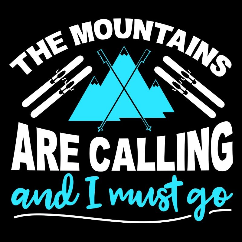 Mountains are calling and i must go Skiing