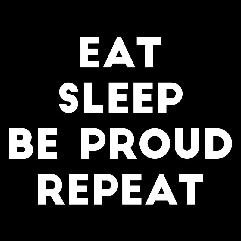 Eat Sleep Be Proud Repeat Spruch Pride Stolz LGBT