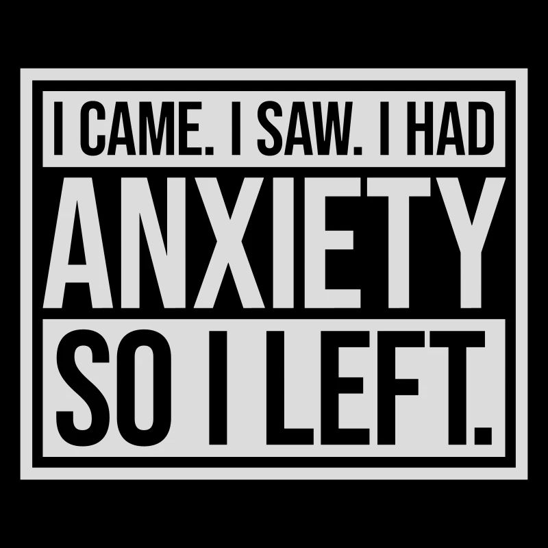 I had anxiety Spruch