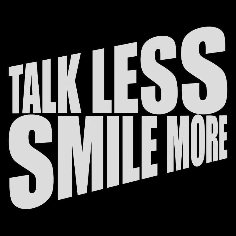 talk less smile more
