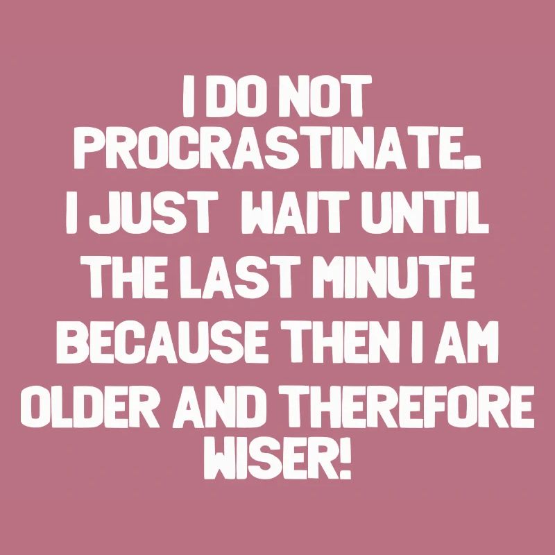I Do Not Procrastinate