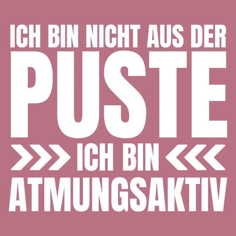 Ich bin nicht aus der Puste, ich bin atmungsaktiv!