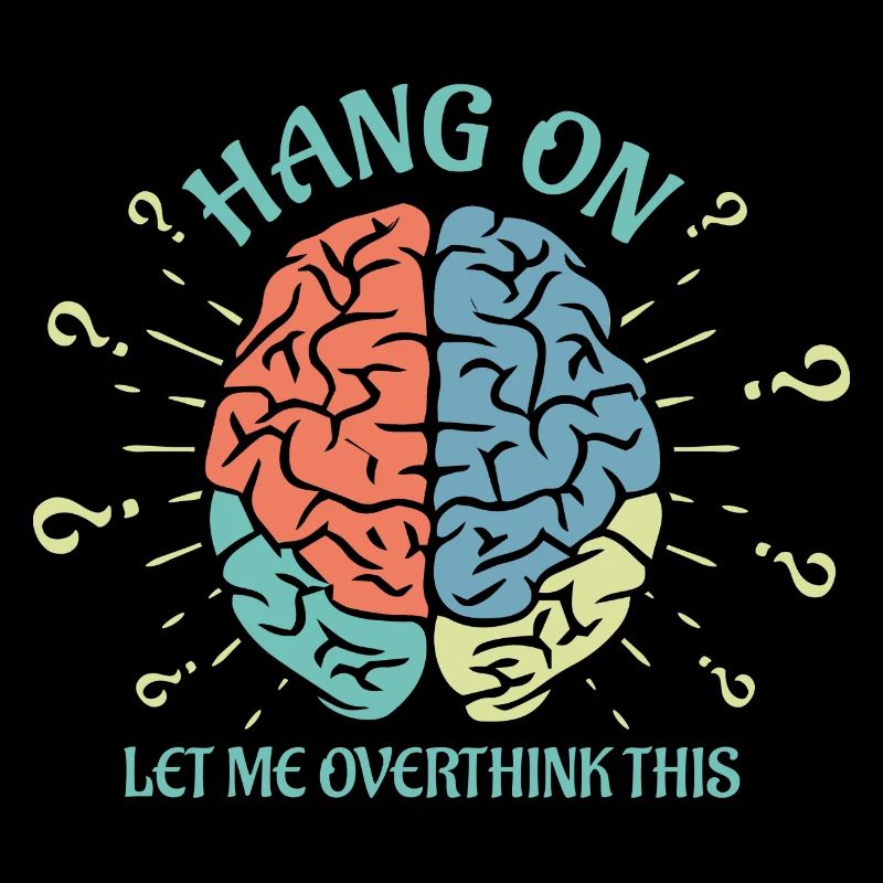 Hang On Let Me Overthink This Buntes Gehirn