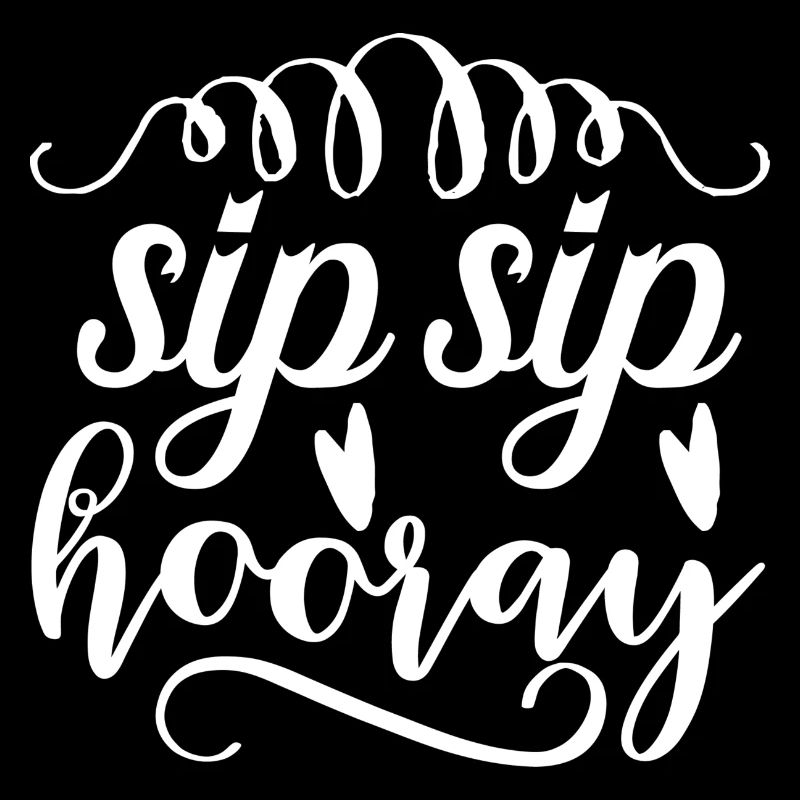 Sip Sip hooray lustiger Party Spruch