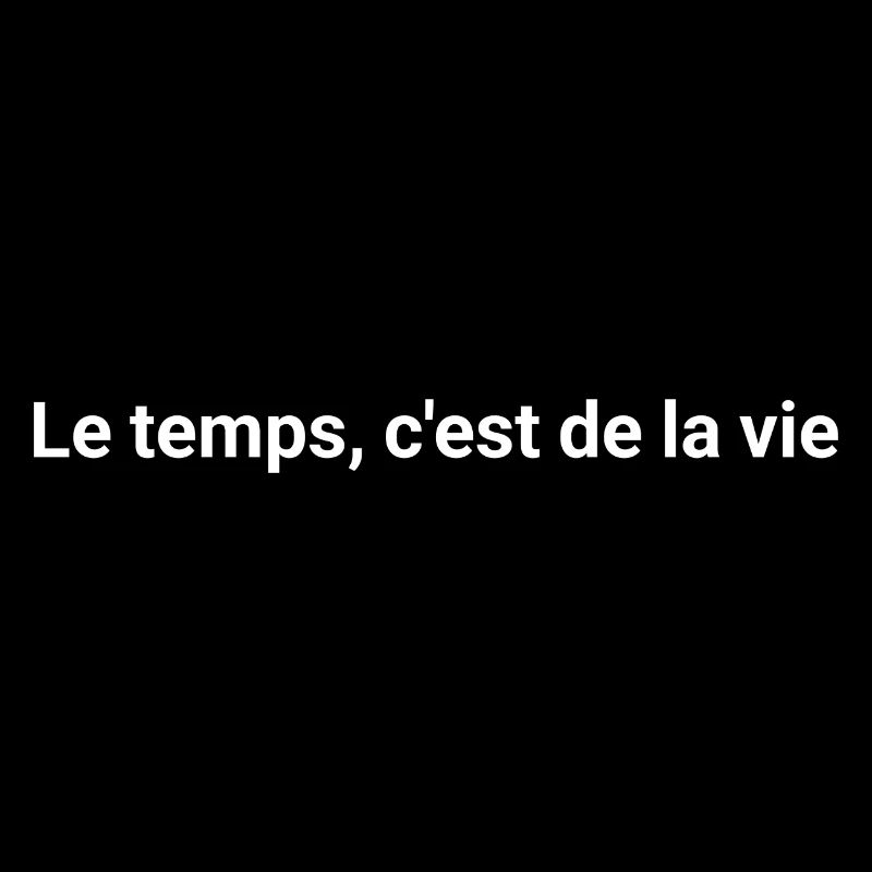 Le temps c'est de la vie - Message Inspirant