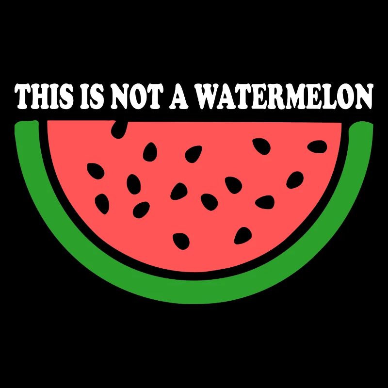 THIS IS NOT A WATERMELON