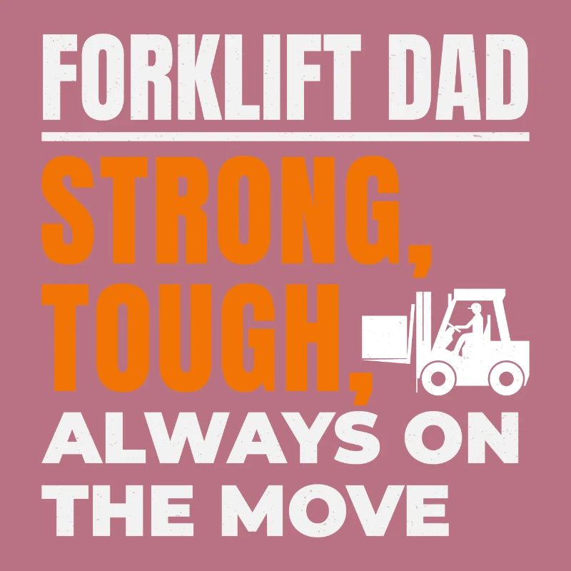 Forklift Operator Dad Heavy Equipment Driver