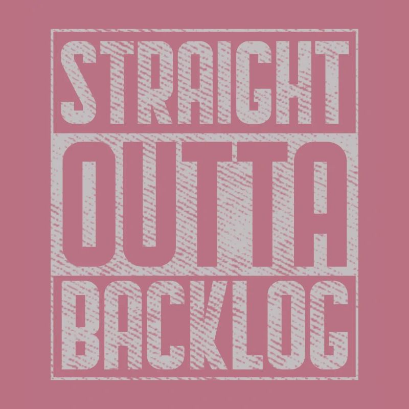 Straight Outta Backlog Software Coding Geek