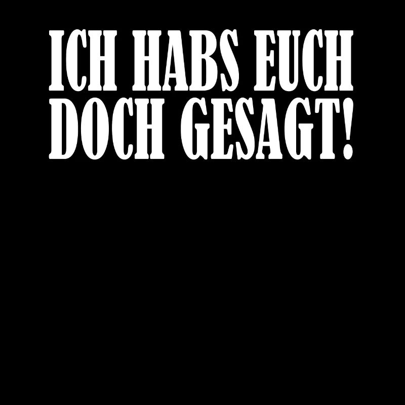 Ich habs euch doch gesagt