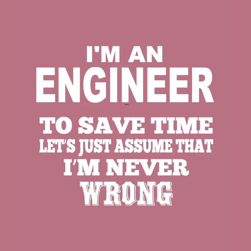 I'm an engineer White