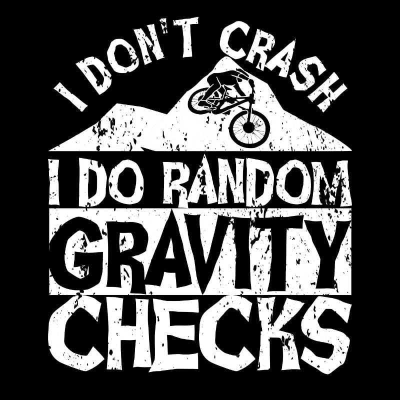 I Don’t Crash I Do Random Gravity Checks Roue chute
