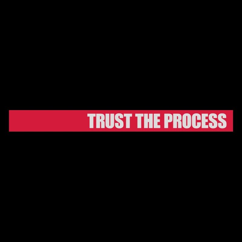 trust the process Zitat