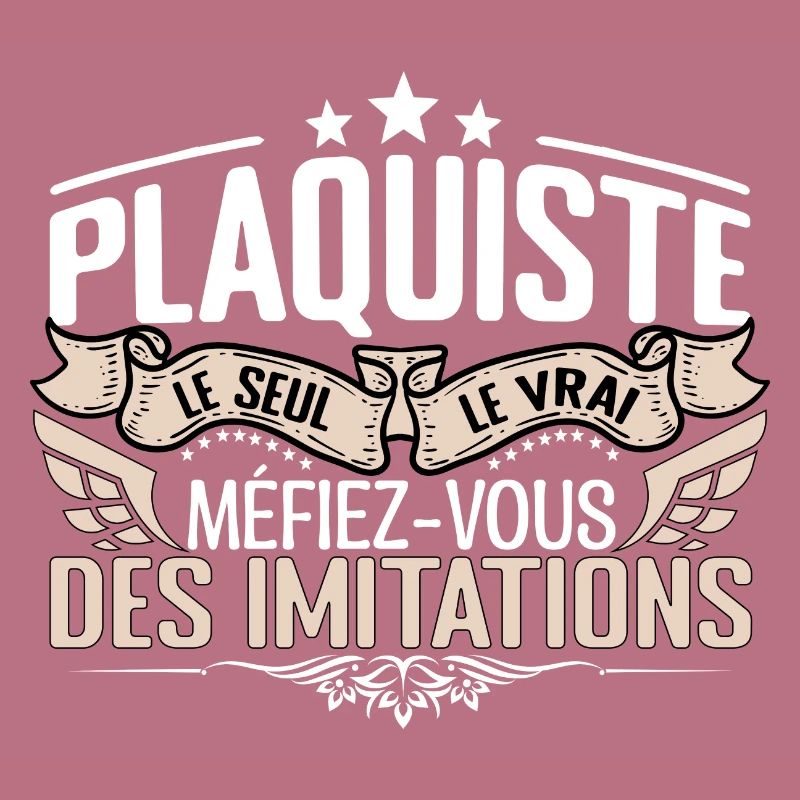 Plaquiste le seul Plaquiste le vrai Plaquiste