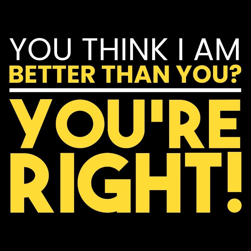 Ich bin besser als du!
