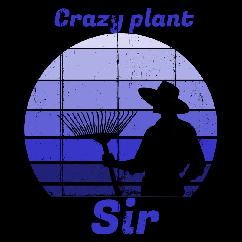 crazy plant sir, dad, leidenschaftlicher Gärtner