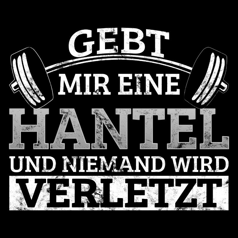Gebt mir Hantel niemand wird verletzt Gym Spruch