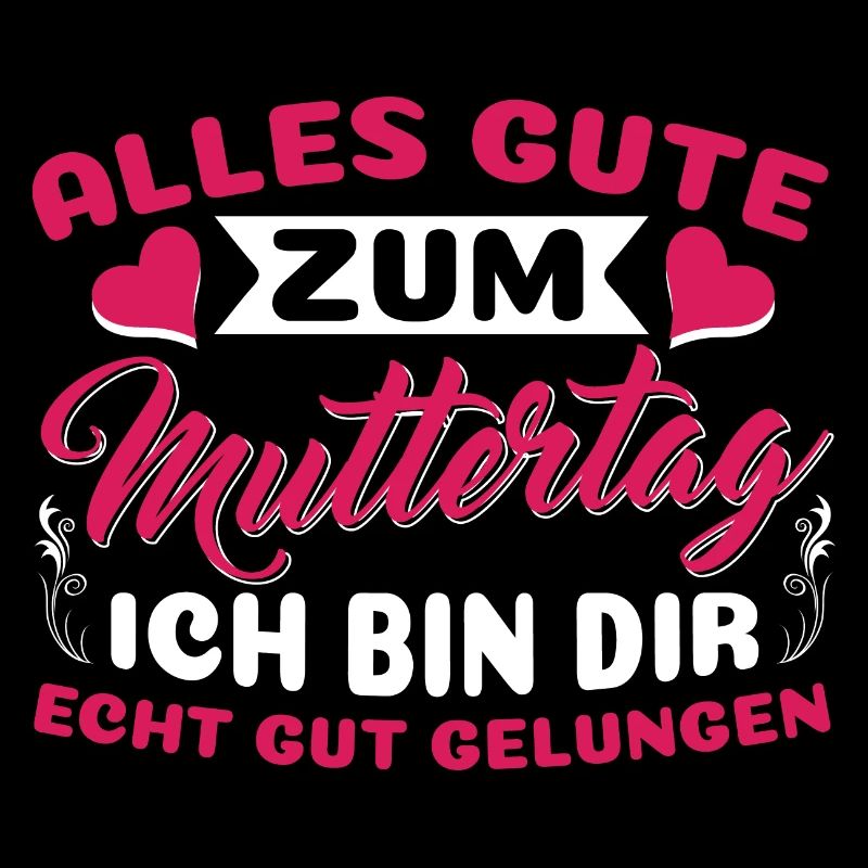Muttertag Alles gute Mama Ich bin dir gut gelungen