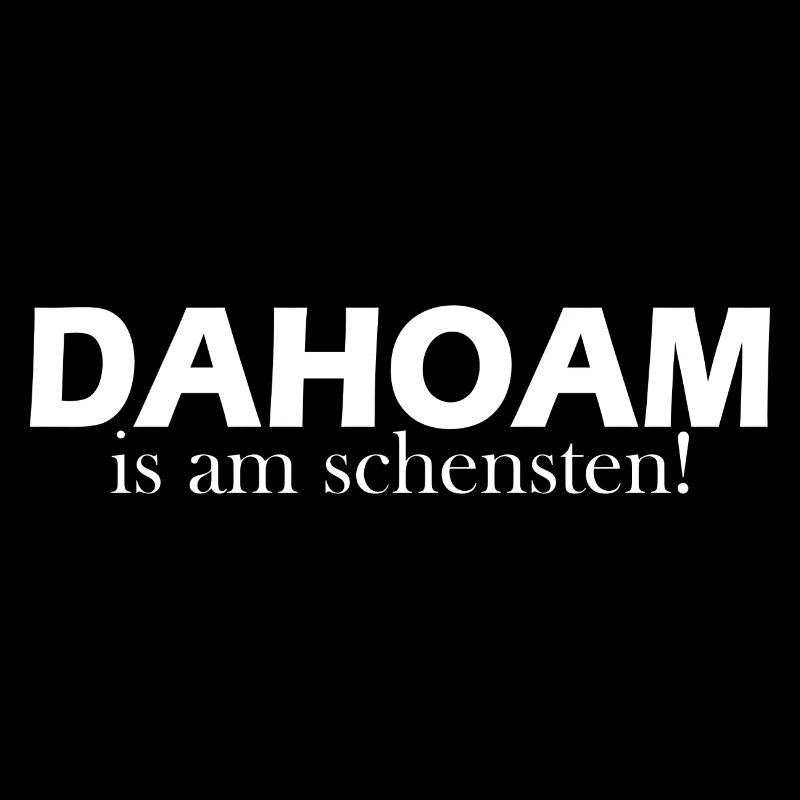 Dahoam is am schensten