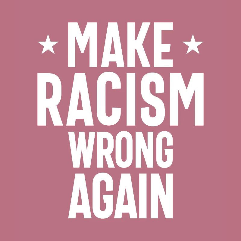 Make Racism Wrong Again