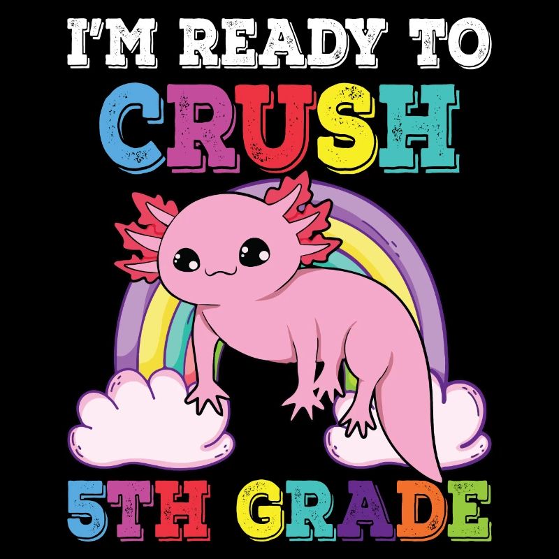 I'm Ready to Crush 5th Grade Axolotl Rainbow